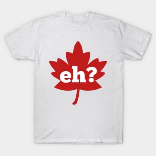 Eh canada day red maple leaf T-Shirt